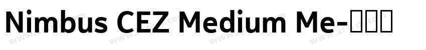Nimbus CEZ Medium Me字体转换 Nimbus CEZ Medium Me字体转换